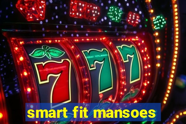 smart fit mansoes