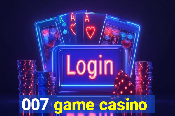 007 game casino