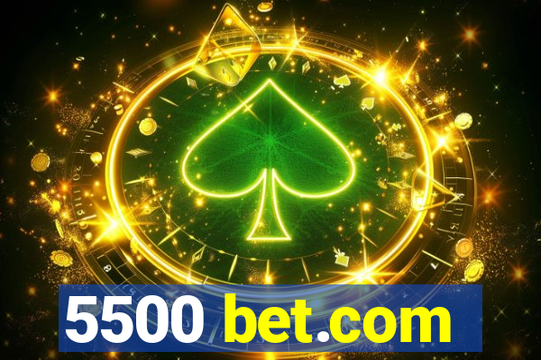 5500 bet.com