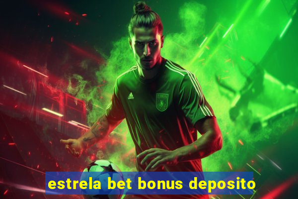 estrela bet bonus deposito