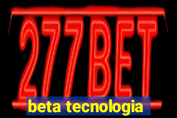 beta tecnologia