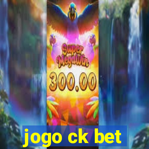 jogo ck bet