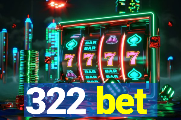 322 bet