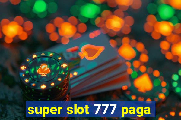 super slot 777 paga