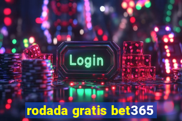 rodada gratis bet365