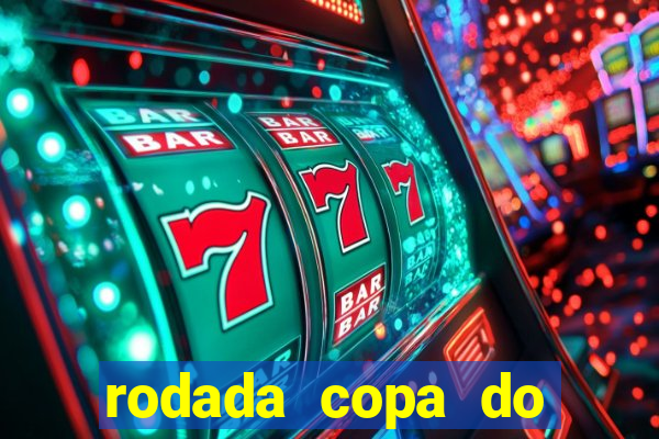 rodada copa do brasil 2024