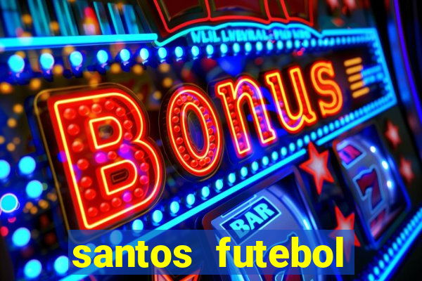 santos futebol clube peneiras