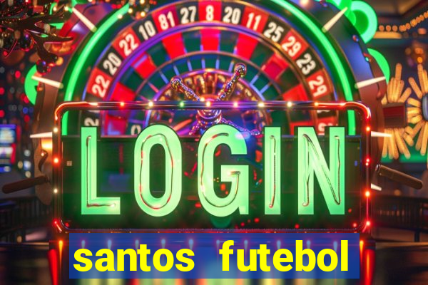 santos futebol clube peneiras