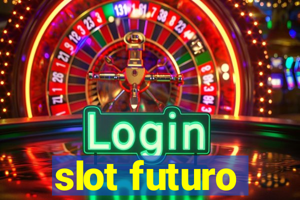 slot futuro