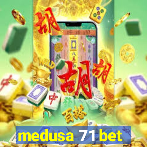 medusa 71 bet