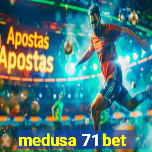 medusa 71 bet