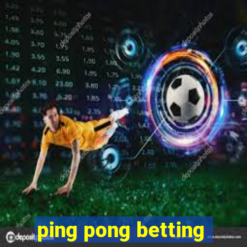 ping pong betting