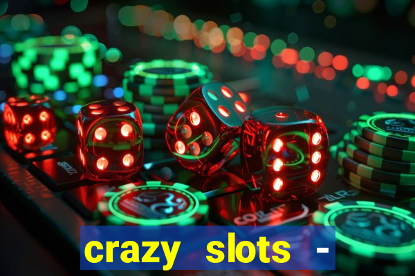 crazy slots - casino 777