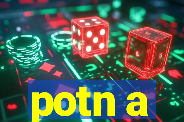 potn a