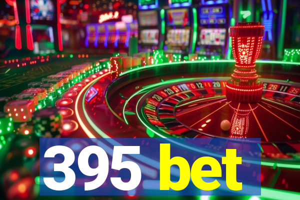 395 bet