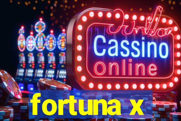 fortuna x