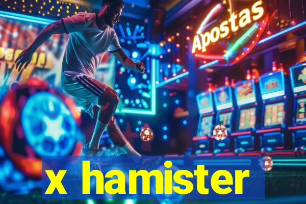 x hamister