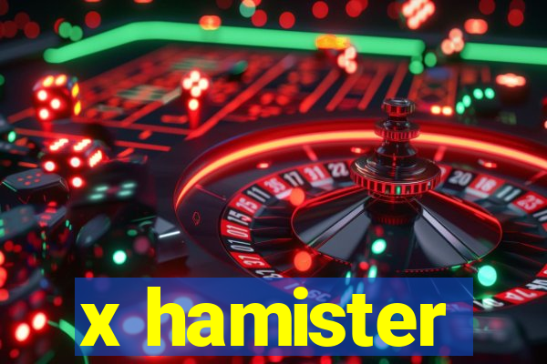 x hamister