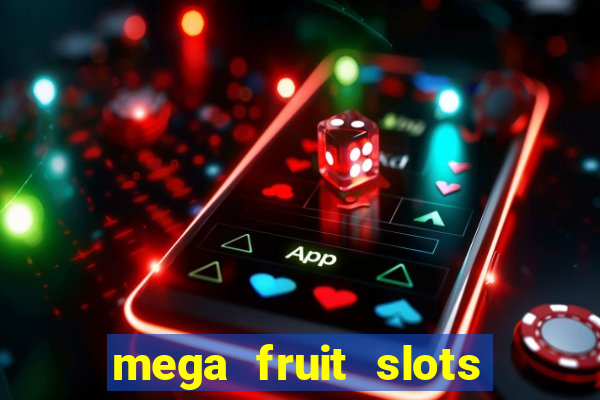 mega fruit slots baixar grátis