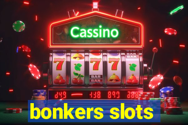 bonkers slots