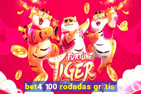 bet4 100 rodadas gr谩tis