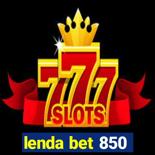 lenda bet 850