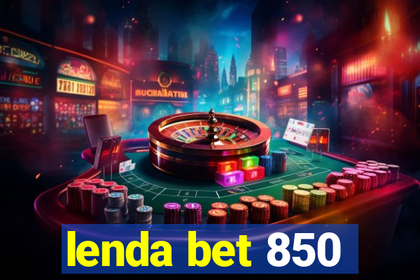 lenda bet 850