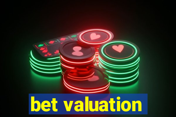 bet valuation