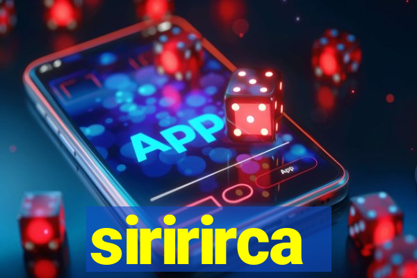 siririrca