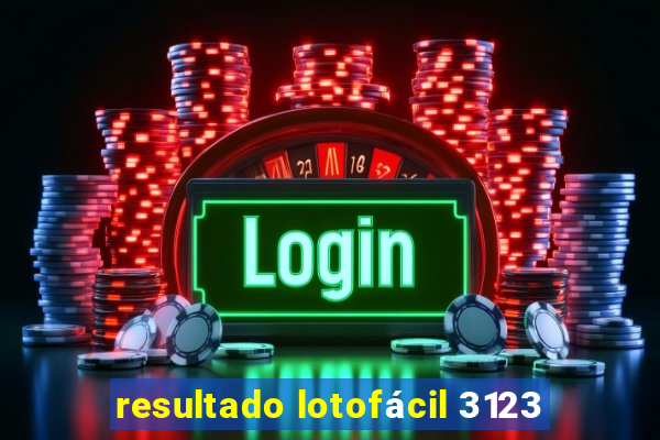 resultado lotofácil 3123