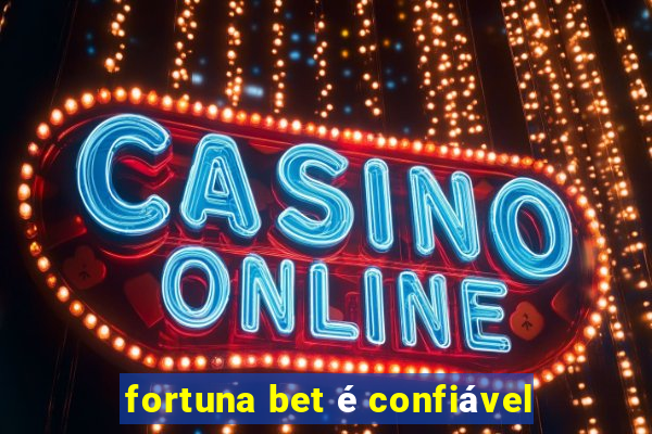 fortuna bet é confiável