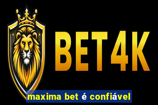 maxima bet é confiável