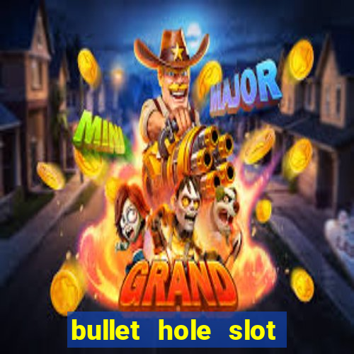 bullet hole slot free play