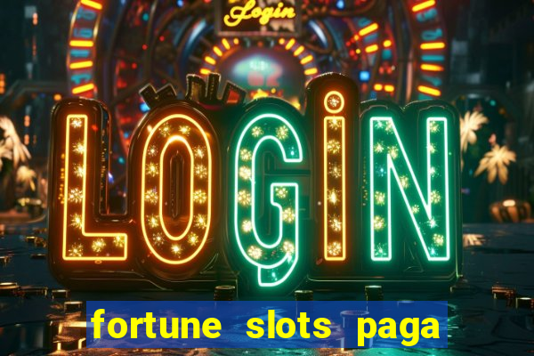 fortune slots paga de verdade