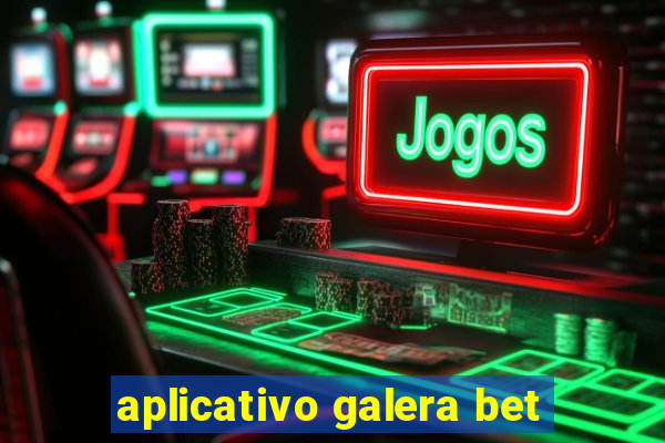 aplicativo galera bet