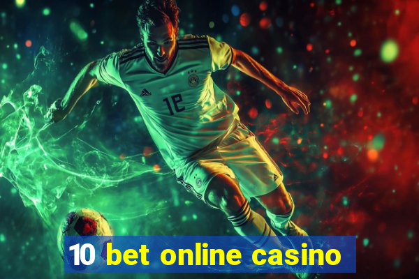 10 bet online casino