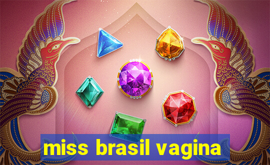 miss brasil vagina