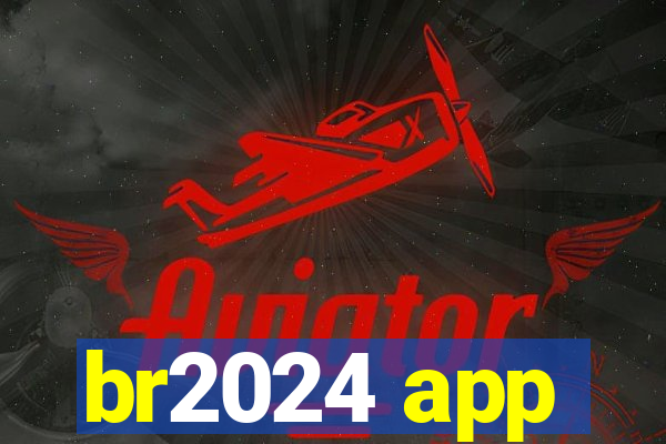 br2024 app