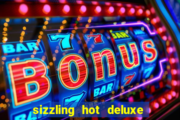 sizzling hot deluxe slot free play