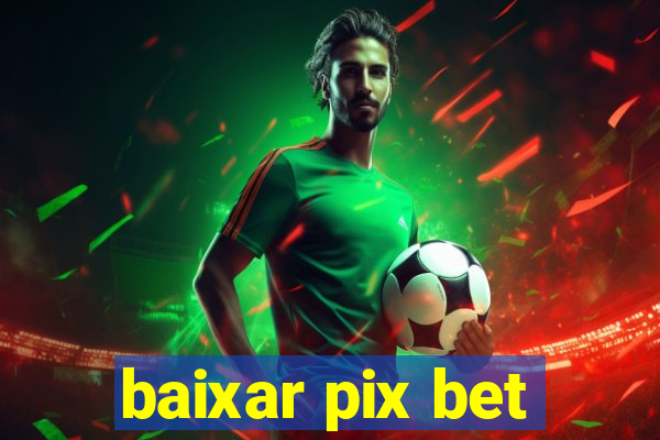 baixar pix bet