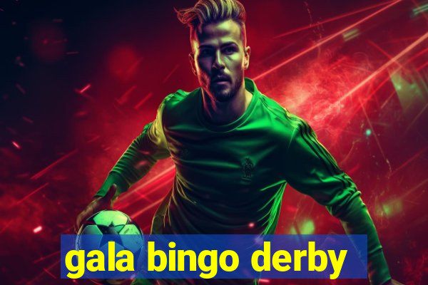 gala bingo derby