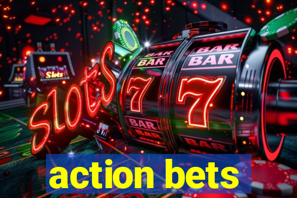 action bets