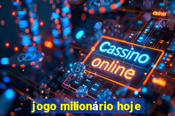 jogo milionário hoje