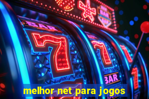 melhor net para jogos