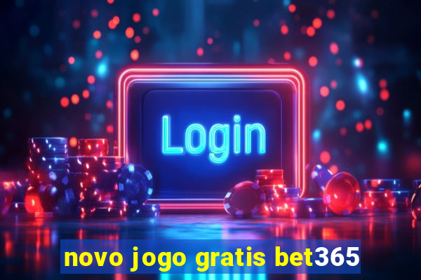 novo jogo gratis bet365