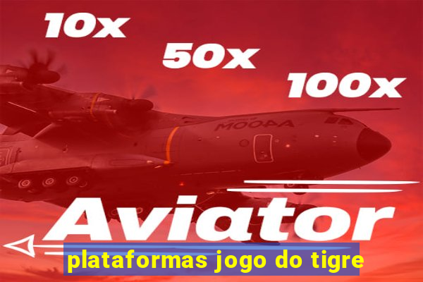 plataformas jogo do tigre