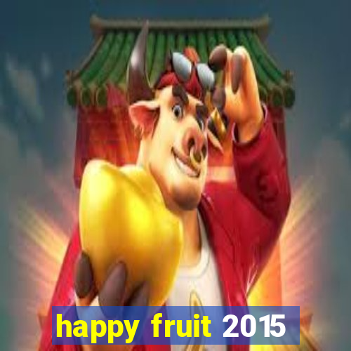 happy fruit 2015