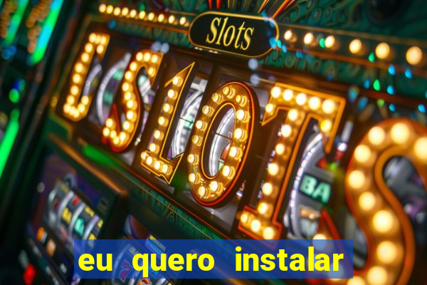 eu quero instalar o jogo do tigrinho