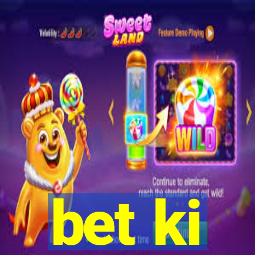 bet ki