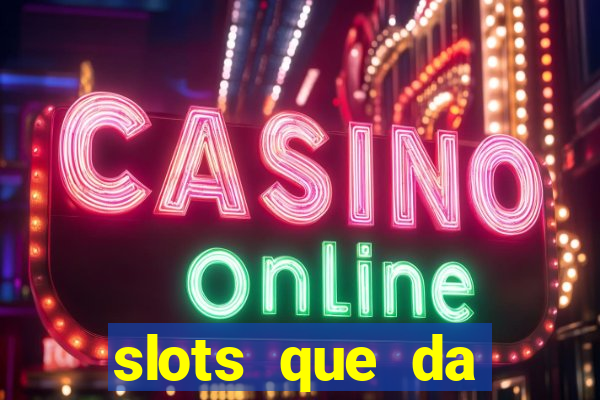 slots que da dinheiro no cadastro